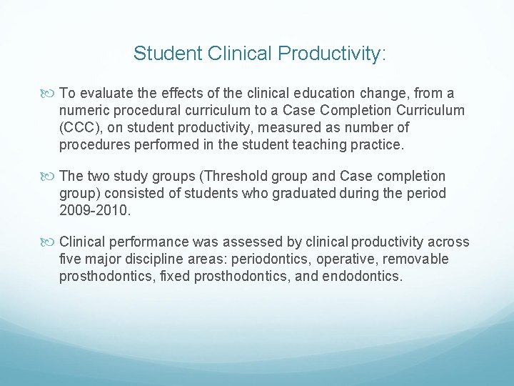 Student Clinical Productivity: To evaluate the effects of the clinical education change, from a