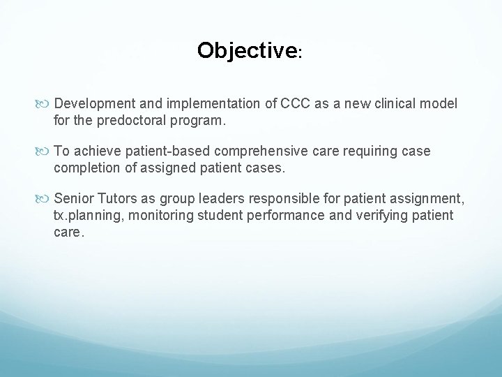 Objective: Development and implementation of CCC as a new clinical model for the predoctoral