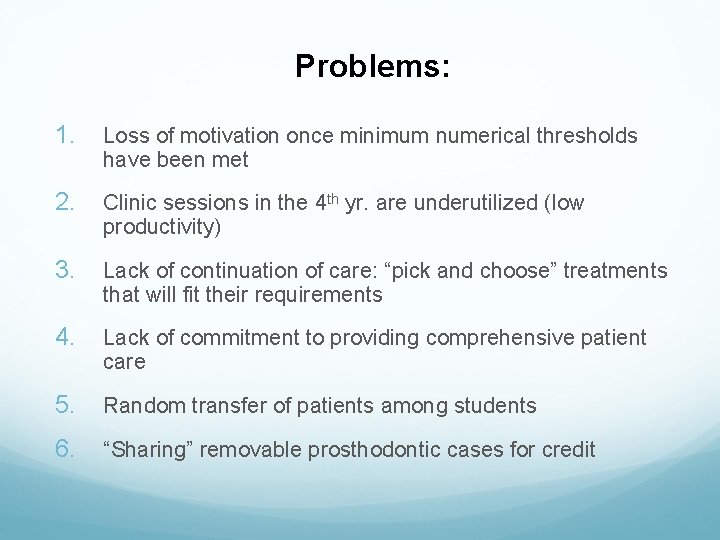 Problems: 1. Loss of motivation once minimum numerical thresholds have been met 2. Clinic