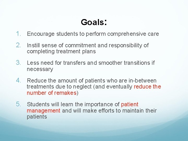 Goals: 1. Encourage students to perform comprehensive care 2. Instill sense of commitment and