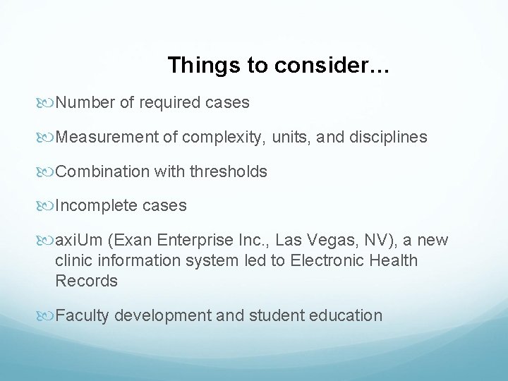 Things to consider… Number of required cases Measurement of complexity, units, and disciplines Combination