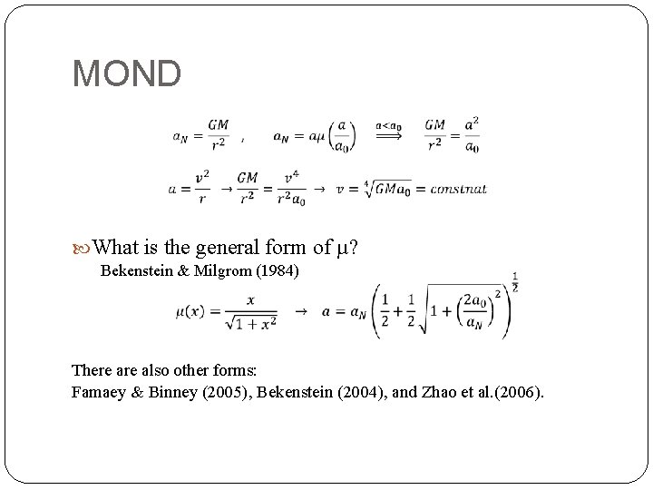 MOND What is the general form of µ? Bekenstein & Milgrom (1984) There also