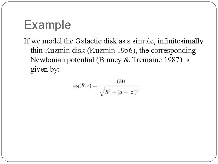 Example If we model the Galactic disk as a simple, infinitesimally thin Kuzmin disk