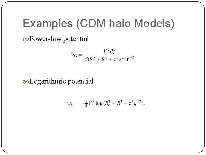 Examples (CDM halo Models) Power-law potential Logarithmic potential 