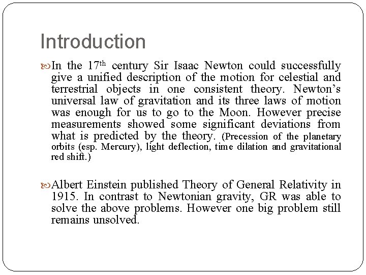 Introduction In the 17 th century Sir Isaac Newton could successfully give a unified