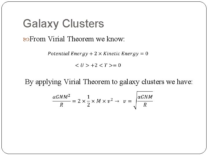 Galaxy Clusters From Virial Theorem we know: By applying Virial Theorem to galaxy clusters
