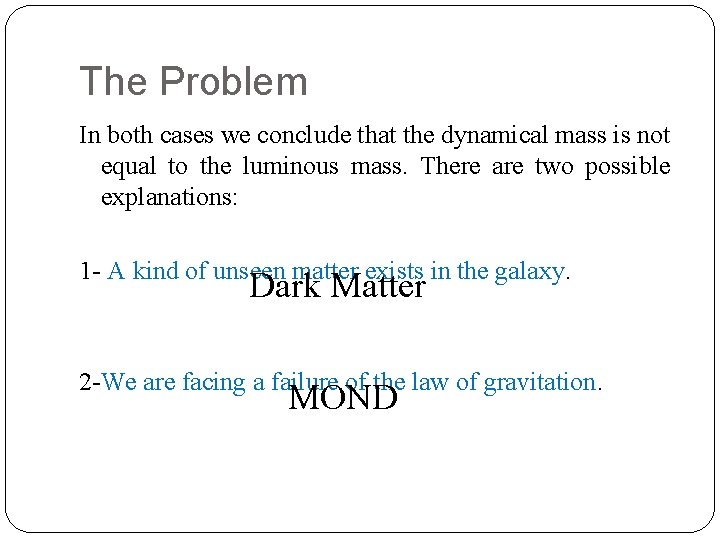 The Problem In both cases we conclude that the dynamical mass is not equal