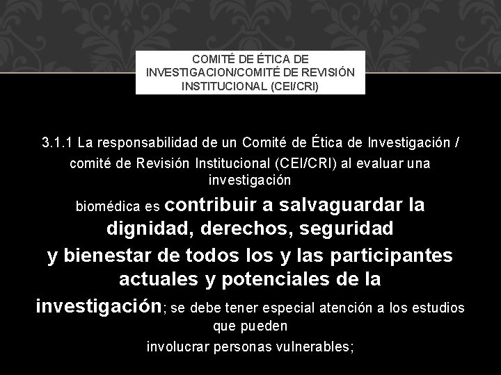 COMITÉ DE ÉTICA DE INVESTIGACION/COMITÉ DE REVISIÓN INSTITUCIONAL (CEI/CRI) 3. 1. 1 La responsabilidad