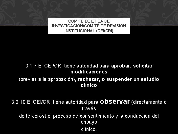 COMITÉ DE ÉTICA DE INVESTIGACION/COMITÉ DE REVISIÓN INSTITUCIONAL (CEI/CRI) 3. 1. 7 El CEI/CRI