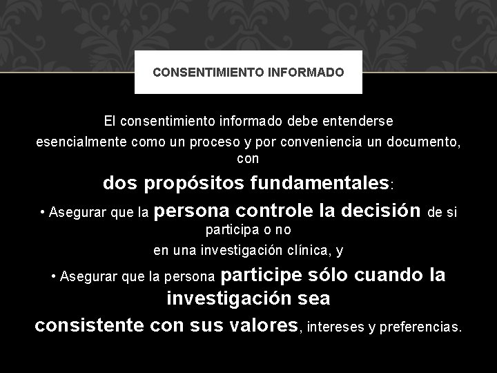 CONSENTIMIENTO INFORMADO El consentimiento informado debe entenderse esencialmente como un proceso y por conveniencia