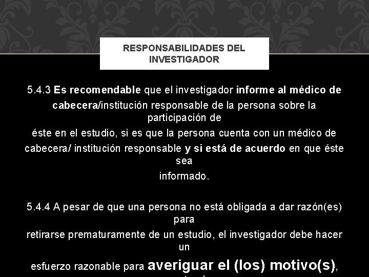 RESPONSABILIDADES DEL INVESTIGADOR 5. 4. 3 Es recomendable que el investigador informe al médico