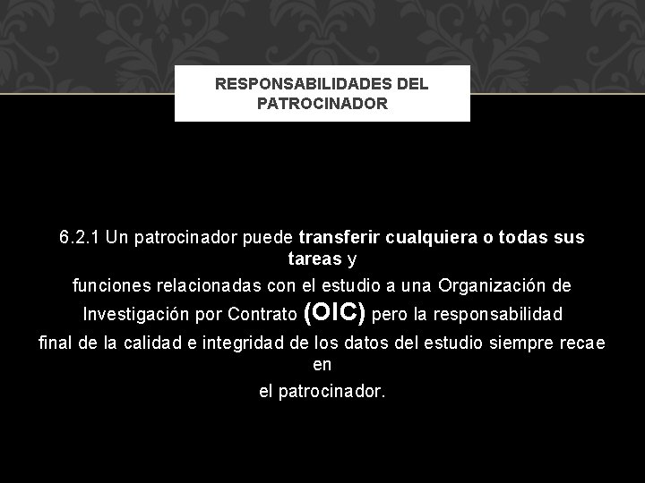 RESPONSABILIDADES DEL PATROCINADOR 6. 2. 1 Un patrocinador puede transferir cualquiera o todas sus