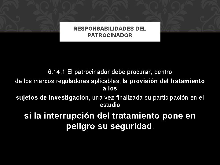 RESPONSABILIDADES DEL PATROCINADOR 6. 14. 1 El patrocinador debe procurar, dentro de los marcos