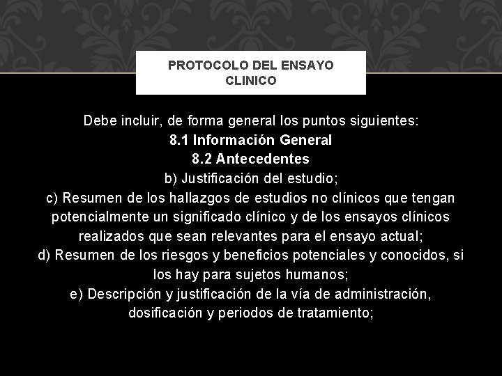 PROTOCOLO DEL ENSAYO CLINICO Debe incluir, de forma general los puntos siguientes: 8. 1