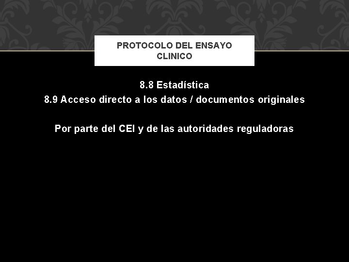PROTOCOLO DEL ENSAYO CLINICO 8. 8 Estadística 8. 9 Acceso directo a los datos