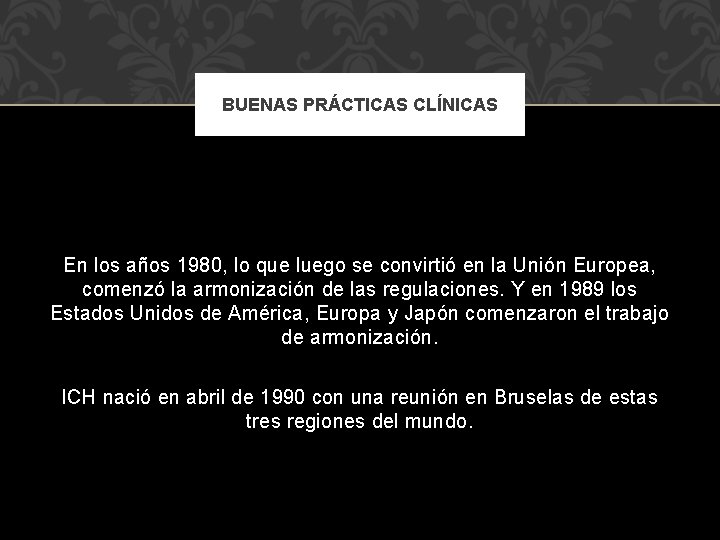 BUENAS PRÁCTICAS CLÍNICAS En los años 1980, lo que luego se convirtió en la