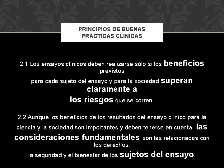 PRINCIPIOS DE BUENAS PRÁCTICAS CLINICAS 2. 1 Los ensayos clínicos deben realizarse sólo si