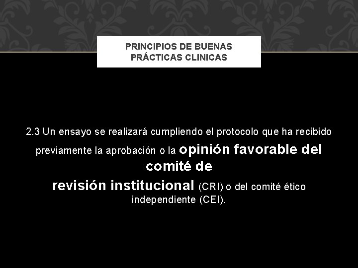PRINCIPIOS DE BUENAS PRÁCTICAS CLINICAS 2. 3 Un ensayo se realizará cumpliendo el protocolo