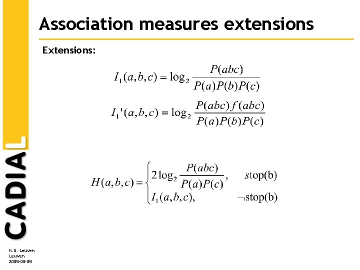 Association measures extensions Extensions: K. U. Leuven 2008 -05 -08 