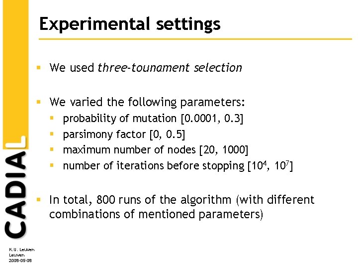 Experimental settings § We used three-tounament selection § We varied the following parameters: §