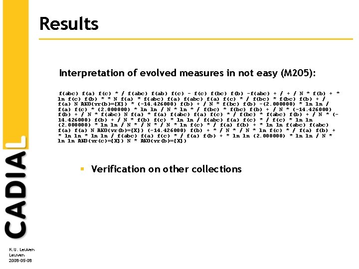 Results Interpretation of evolved measures in not easy (M 205): f(abc) f(a) f(c) *
