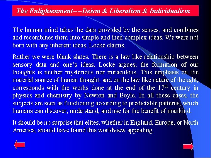  The Enlightenment----Deism & Liberalism & Individualism The human mind takes the data provided