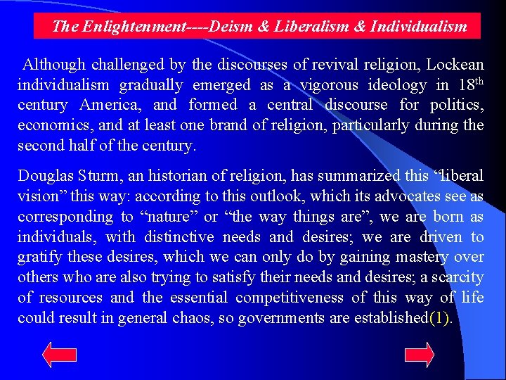  The Enlightenment----Deism & Liberalism & Individualism Although challenged by the discourses of revival