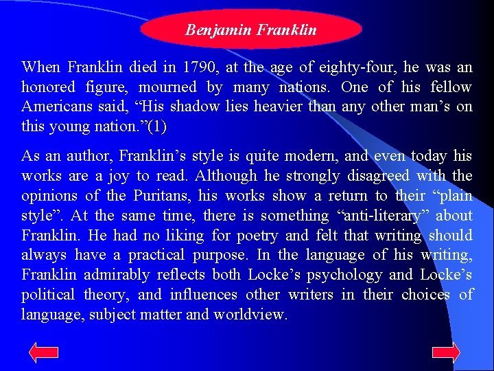 Benjamin Franklin When Franklin died in 1790, at the age of eighty-four, he was