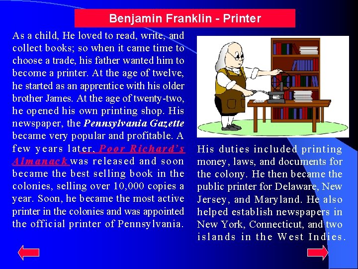 Benjamin Franklin - Printer As a child, He loved to read, write, and collect