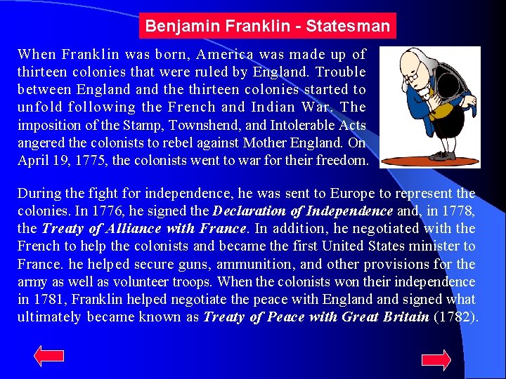 Benjamin Franklin - Statesman When Franklin was born, America was made up of thirteen