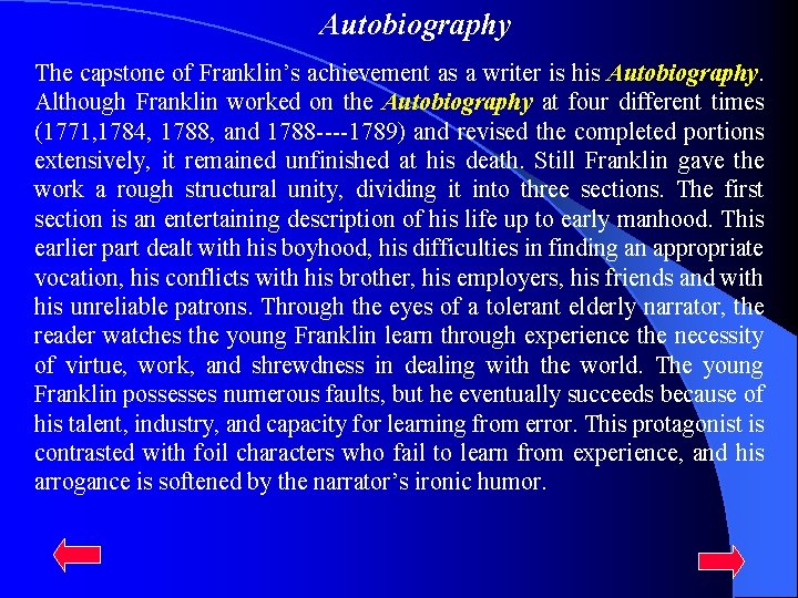 Autobiography The capstone of Franklin’s achievement as a writer is his Autobiography. Although Franklin