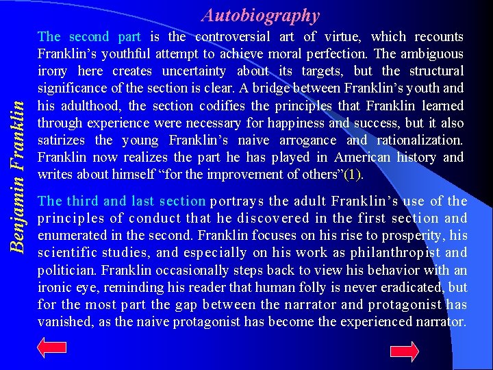 Benjamin Franklin Autobiography The second part is the controversial art of virtue, which recounts