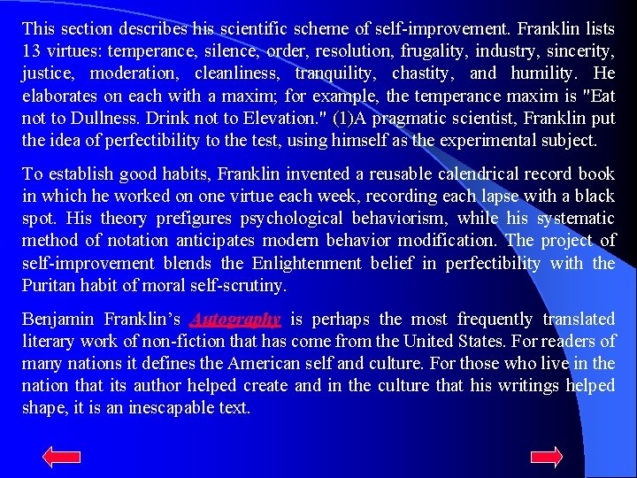This section describes his scientific scheme of self-improvement. Franklin lists 13 virtues: temperance, silence,