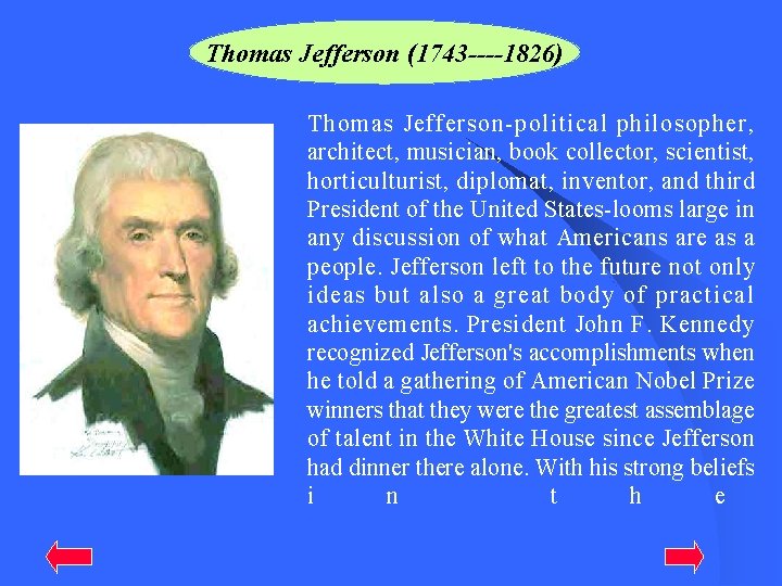 Thomas Jefferson (1743 ----1826) Thomas Jefferson-political philosopher, architect, musician, book collector, scientist, horticulturist, diplomat,