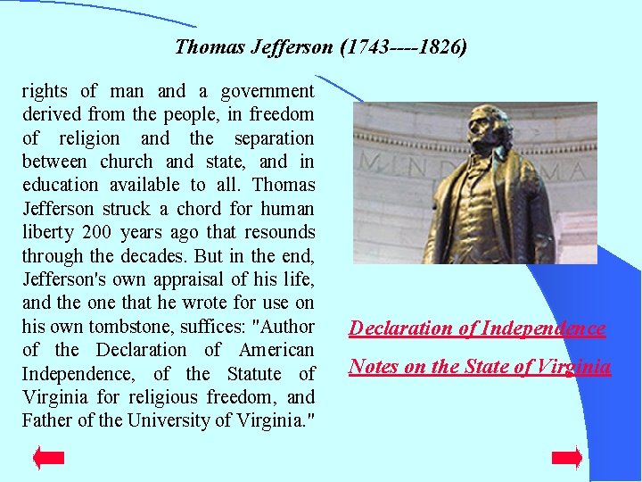 Thomas Jefferson (1743 ----1826) rights of man and a government derived from the people,