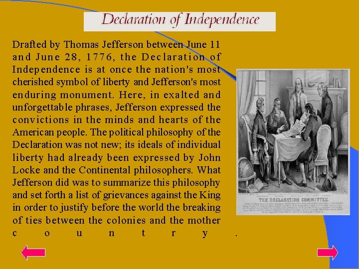 Drafted by Thomas Jefferson between June 11 and June 28, 1776, the Declaration of