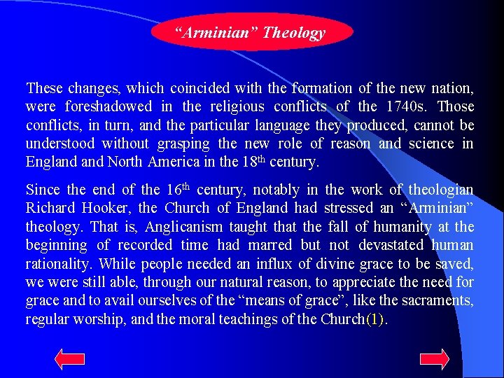 “Arminian” Theology These changes, which coincided with the formation of the new nation, were