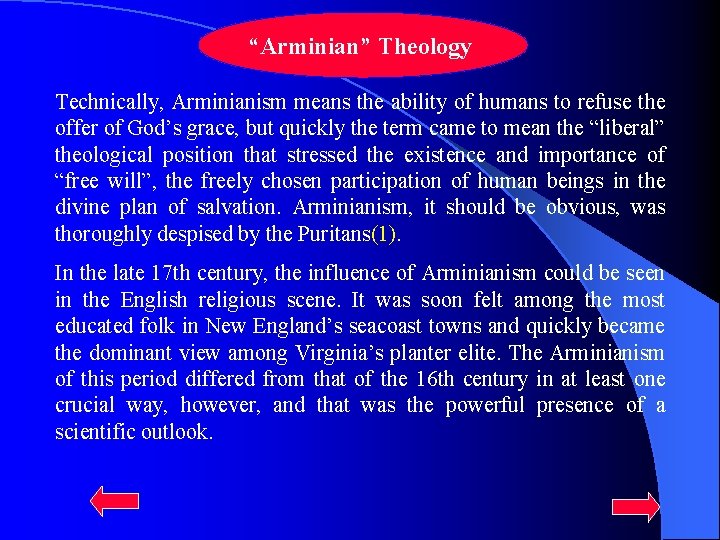 “Arminian” Theology Technically, Arminianism means the ability of humans to refuse the offer of