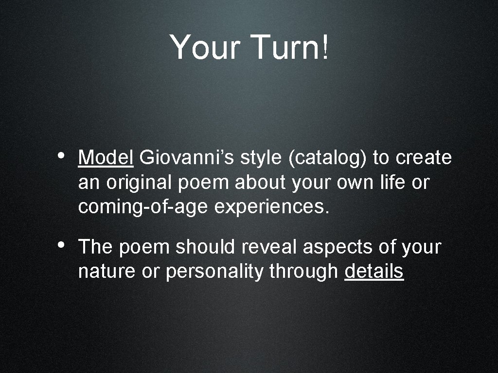 Your Turn! • Model Giovanni’s style (catalog) to create an original poem about your