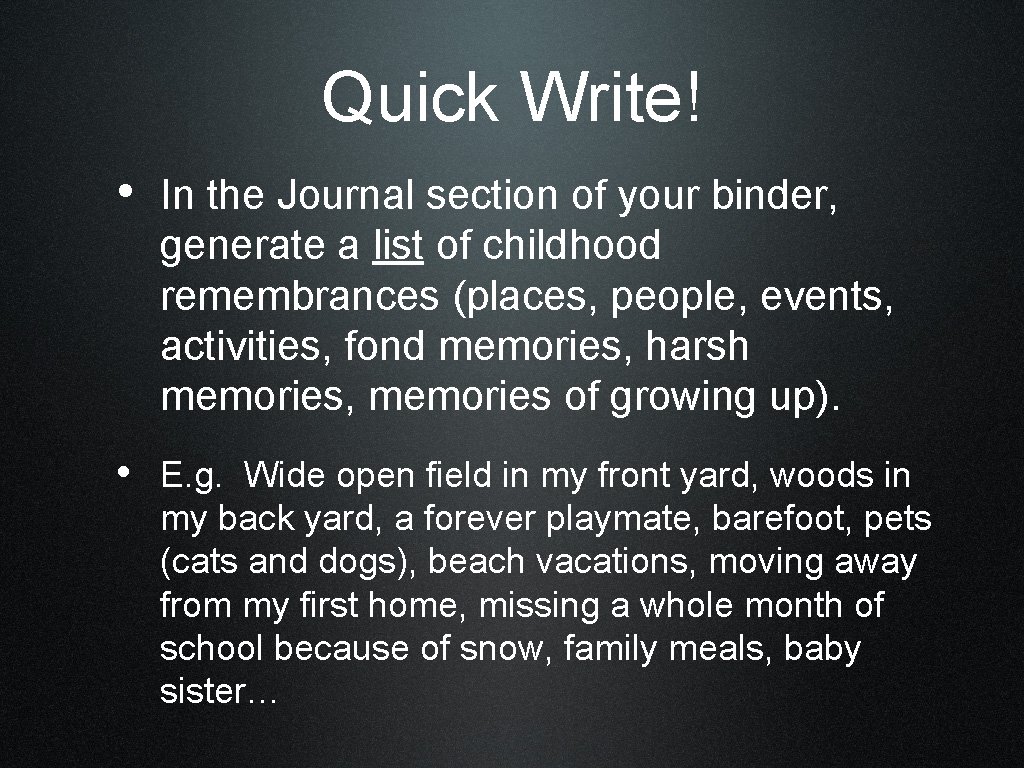 Quick Write! • In the Journal section of your binder, generate a list of