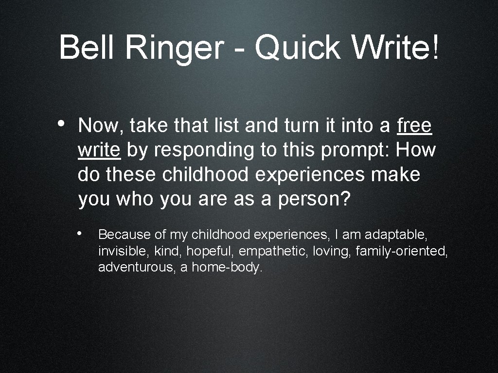 Bell Ringer - Quick Write! • Now, take that list and turn it into