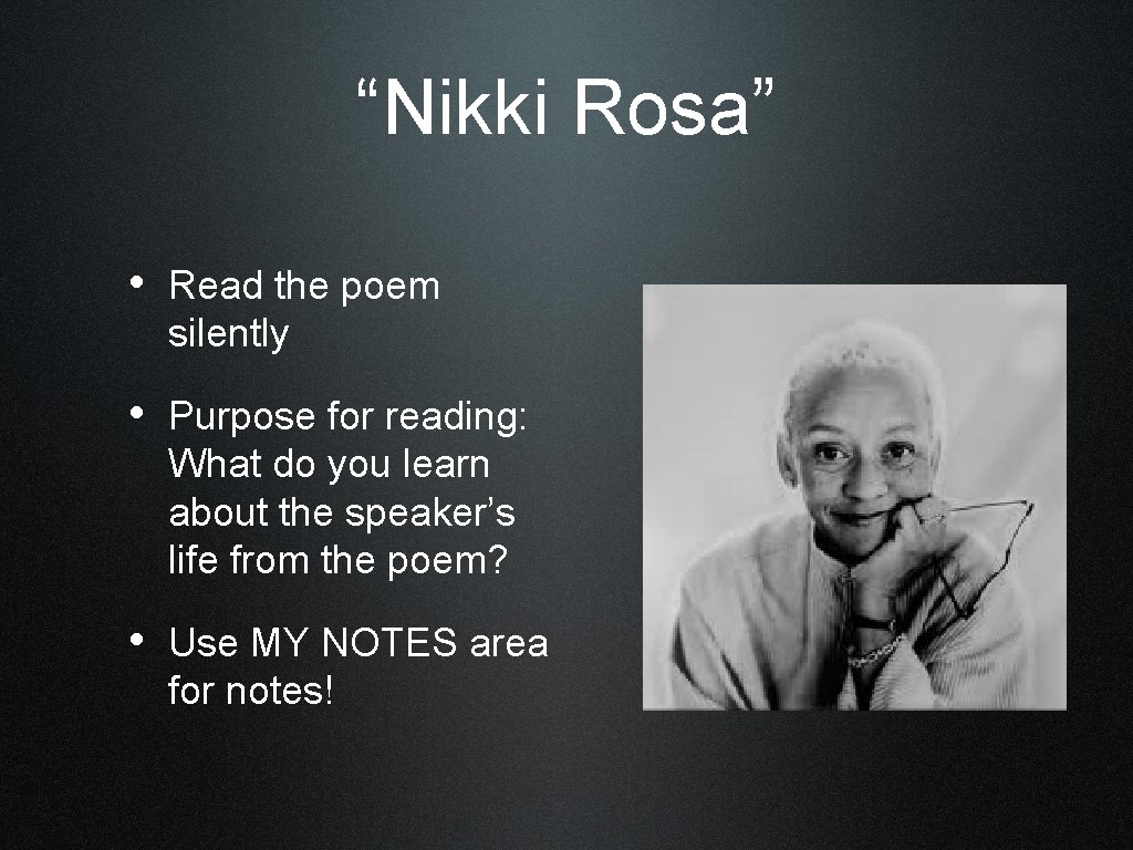 “Nikki Rosa” • Read the poem silently • Purpose for reading: What do you