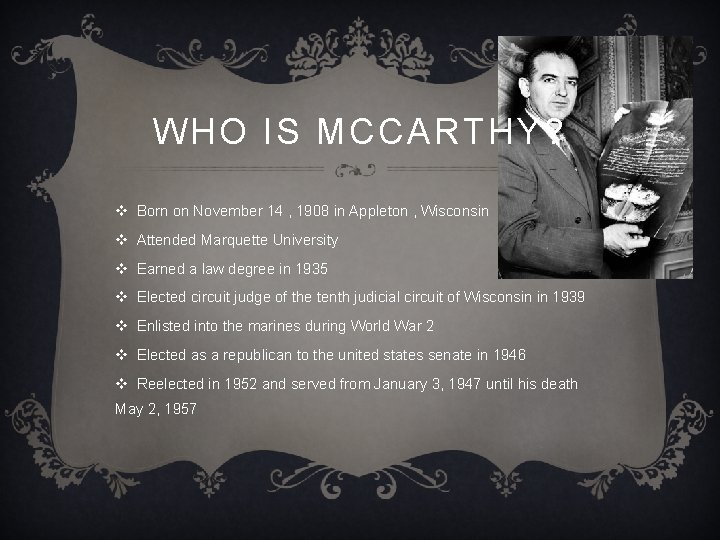 WHO IS MCCARTHY? v Born on November 14 , 1908 in Appleton , Wisconsin
