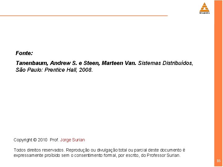 Fonte: Tanenbaum, Andrew S. e Steen, Marteen Van. Sistemas Distribuídos, São Paulo: Prentice Hall,