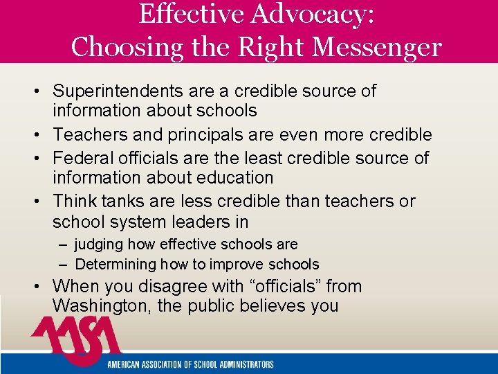 Effective Advocacy: Choosing the Right Messenger • Superintendents are a credible source of information
