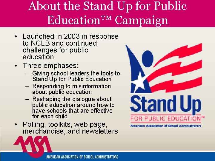 About the Stand Up for Public Education™ Campaign • Launched in 2003 in response