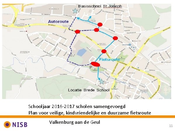Schooljaar 2016 -2017 scholen samengevoegd Plan voor veilige, kindvriendelijke en duurzame fietsroute Valkenburg aan