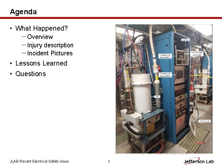 Agenda • What Happened? －Overview －Injury description －Incident Pictures • Lessons Learned • Questions