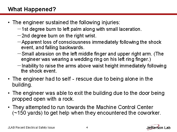 What Happened? • The engineer sustained the following injuries: －1 st degree burn to