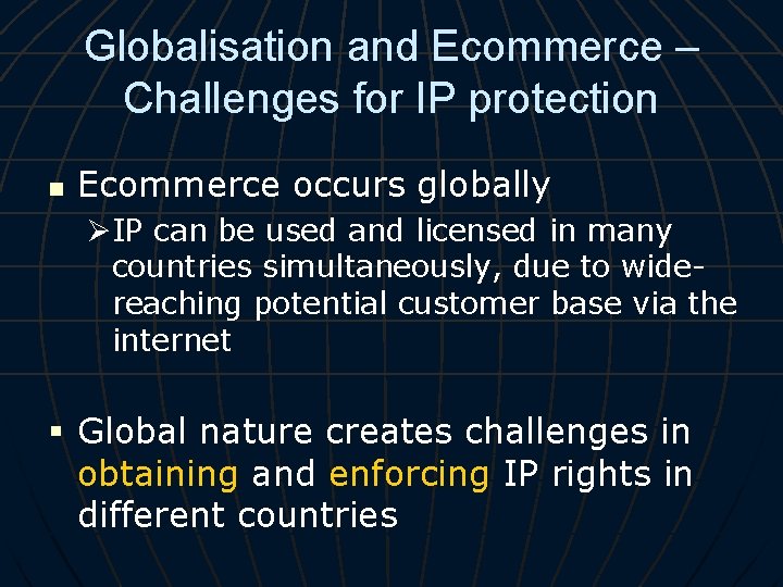 Globalisation and Ecommerce – Challenges for IP protection n Ecommerce occurs globally ØIP can